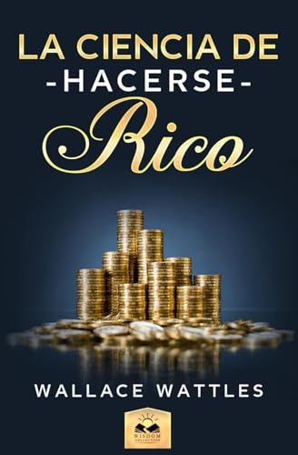 La Ciencia de Hacerse Rico von Wisdom Collection