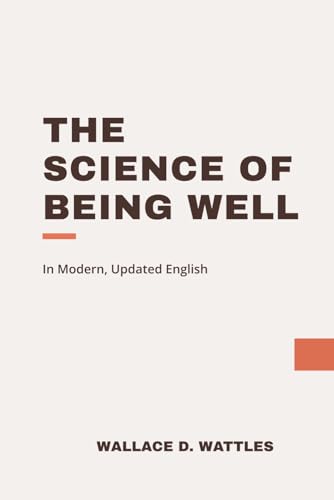 The Science of Being Well: Modern, Updated Translation von Independently published