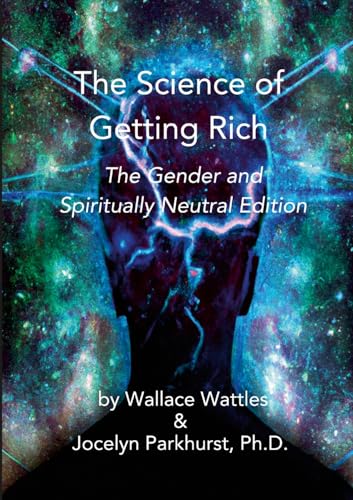 The Science of Getting Rich: The Gender & Spiritually Neutral Edition von Lulu.com