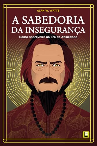 A Sabedoria da Insegurança: Como Sobreviver na Era da Ansiedade von Luminal Editora