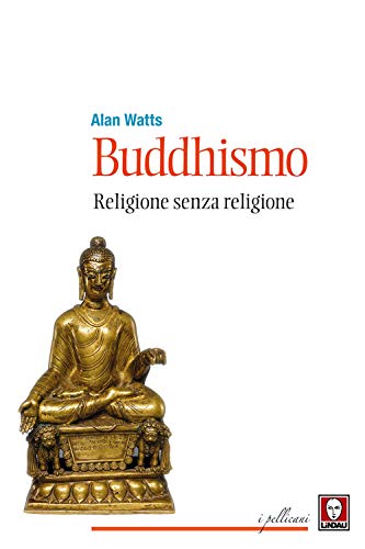 Buddhismo. Religione Senza Religione (I pellicani) von Lindau