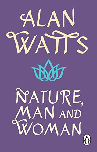 Nature, Man and Woman: A Radical Examination of Spirituality, Humanity and Our Place in the World