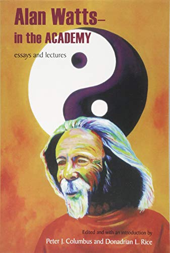 Alan Watts - In the Academy: Essays and Lectures (SUNY series in Transpersonal and Humanistic Psychology) von State University of New York Press
