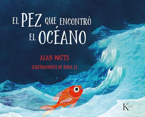 El pez que encontró el océano: Un cuento para niños y niñas de todas las edades (Infantil) von KAIRÓS