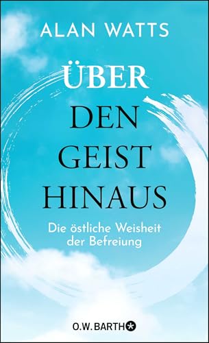 Über den Geist hinaus: Die östliche Weisheit der Befreiung