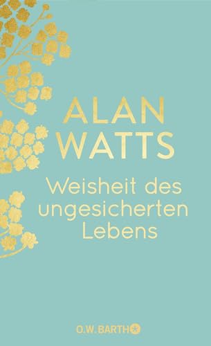 Weisheit des ungesicherten Lebens: Geschenkausgabe von Droemer Knaur*