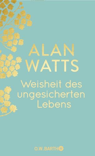 Weisheit des ungesicherten Lebens: Jubiläumsausgabe