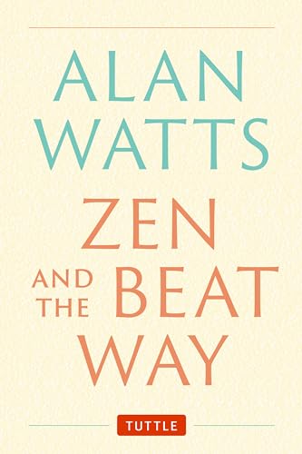 Zen and the Beat Way: (Zen Teachings of Alan Watts) von Tuttle Publishing