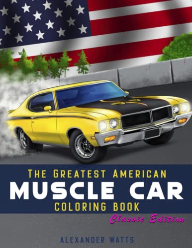 Greatest American Muscle Car Coloring Book - Classic Edition: Muscle cars coloring book for adults and kids - hours of coloring fun! von Independently Published
