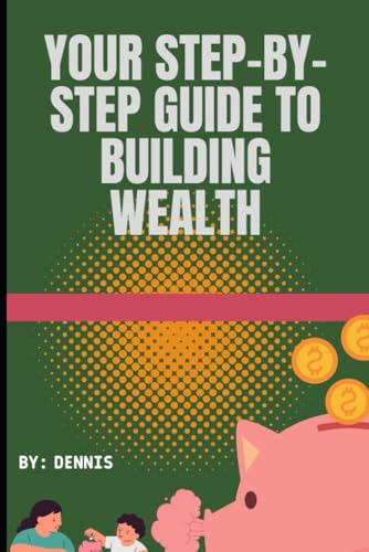 Your Step-by-Step Guide to Building Wealth: Understanding the Power of Growth von Independently published
