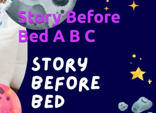 Story Before Bed A B C: Story Before Bed A B C von Independently published