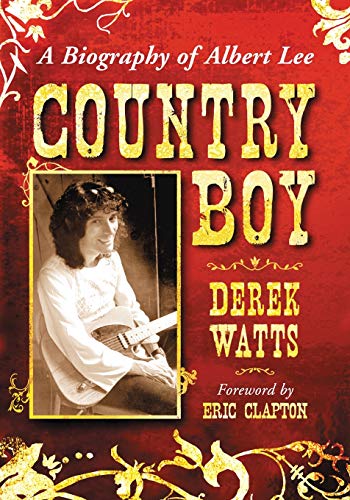 Country Boy: A Biography of Albert Lee