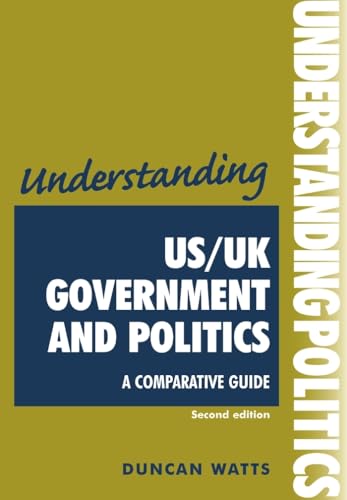 Understanding US/UK government and politics (2nd Edn): A comparative guide (Understandings Mup) von Manchester University Press