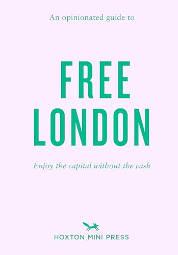 An Opinionated Guide to Free London: Enjoy the Capital Without the Cash