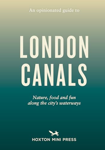 An Opinionated Guide to London Canals von Hoxton Mini Press