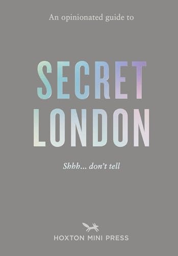 An Opinionated Guide to Secret London von Hoxton Mini Press