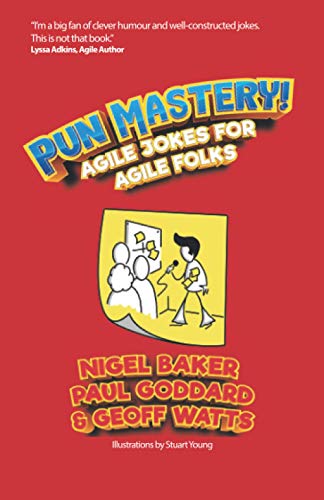 Pun Mastery: Agile Jokes For Agile Folks (Geoff Watts' Agile Mastery Series)