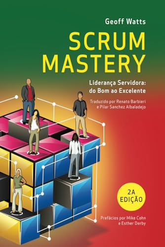 Scrum Mastery: Liderança Servidora: do Bom ao Excelente (Geoff Watts' Agile Mastery Series) von Independently published