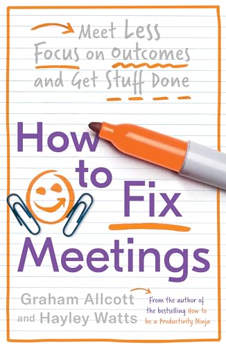 How to Fix Meetings: Meet Less, Focus on Outcomes and Get Stuff Done (Productivity Ninja)