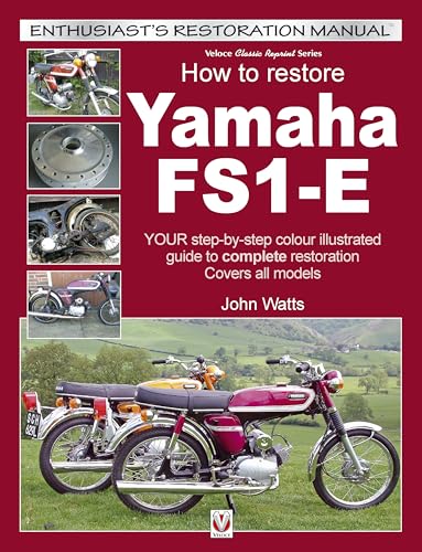 How to Restore Yamaha Fs1-e: Your Step-by-step Colour Guide to Complete Restoration: Covers All Models (Enthusiast's Restoration Manual)