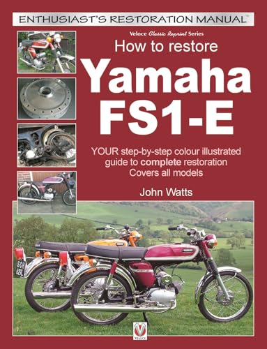 How to Restore Yamaha Fs1-e: Your Step-by-step Colour Guide to Complete Restoration: Covers All Models (Enthusiast's Restoration Manual)