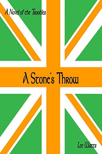 A Stone's Throw: A Novel of the Troubles von CREATESPACE