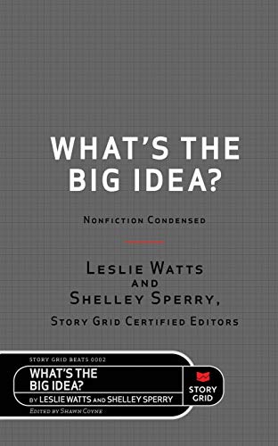 What's the Big Idea?: Nonfiction Condensed (Beats, Band 2) von Story Grid Publishing LLC