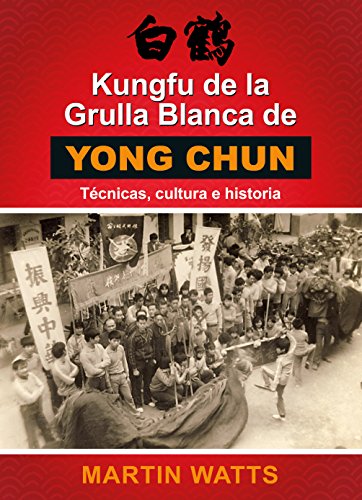 Kungfu de la Grulla Blanca de Yong Chun: Técnicas, cultura e historia Kungfu de la Grulla Blanca de Yong Chun: Técnicas, cultura e historia