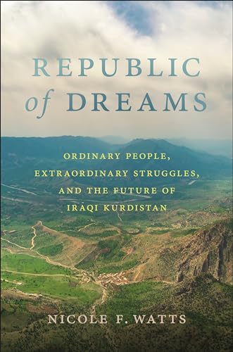 Republic of Dreams: Ordinary People, Extraordinary Struggles, and the Future of Iraqi Kurdistan von New York University Press
