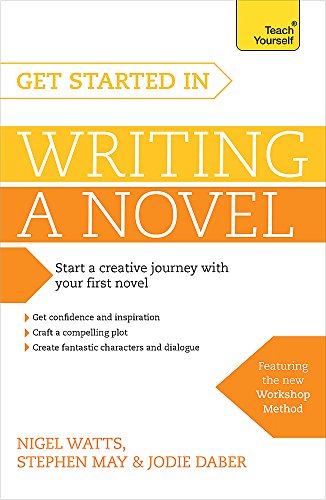 Get Started in Writing a Novel: How to write your first novel and create fantastic characters, dialogues and plot (Teach Yourself)