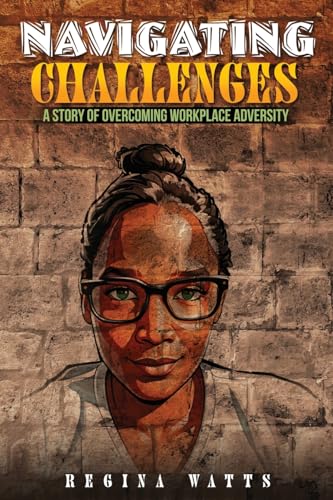 Navigating Challenges: A Story of Overcoming Workplace Adversity von Self Publishing