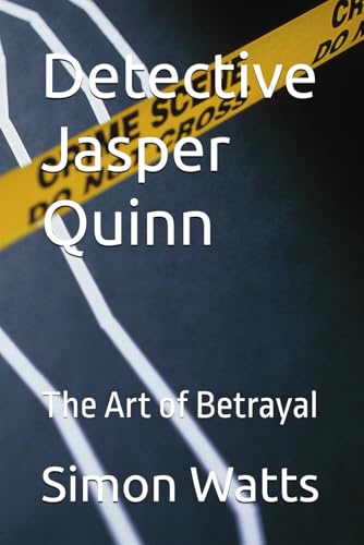 Detective Jasper Quinn: The Art of Betrayal (Detective Jasper Quinn Murder Mysteries, Band 1) von Independently published