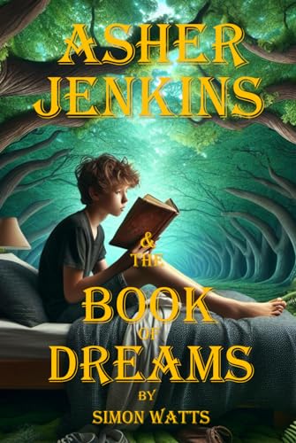 Asher Jenkins & The Book of Dreams: The Dreamworld Chronicles - Book One