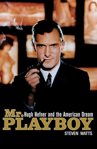 Mr. Playboy: Hugh Hefner and the American Dream von Wiley