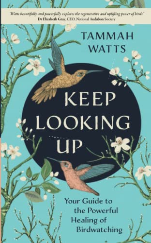 Keep Looking Up: Your Guide to the Powerful Healing of Birdwatching von Hay House UK