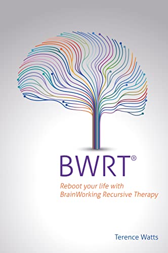 Bwrt: Reboot Your Life with Brainworking Recursive Therapy von Crown House Publishing