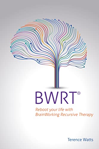 Bwrt: Reboot Your Life with Brainworking Recursive Therapy