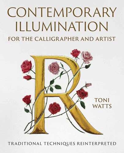 Contemporary Illumination for the Calligrapher and Artist: Traditional Techniques Reinterpreted von The Crowood Press Ltd