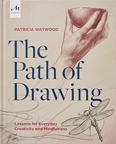 The Path of Drawing: Lessons for Everyday Creativity and Mindfulness