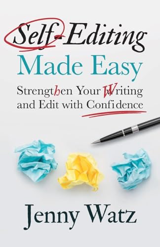 Self-Editing Made Easy: Strengthen Your Writing and Edit with Confidence