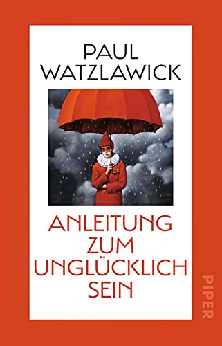 Anleitung zum Unglücklichsein: Inspirationen zum Glücklich sein und für mehr Achtsamkeit