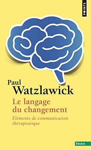 Langage Du Changement. L'Ments de Communication Th'rapeutique(le): Éléments de communication thérapeutique