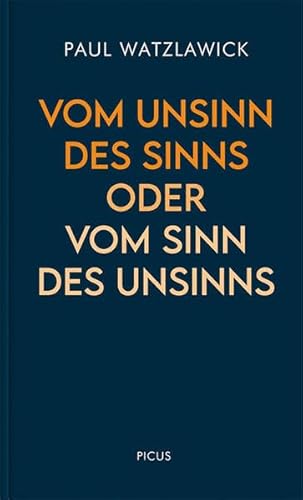 Vom Unsinn des Sinns oder vom Sinn des Unsinns (Wiener Vorlesungen) von Picus Verlag
