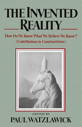 Invented Reality: How Do We Know What We Believe We Know? von W. W. Norton & Company