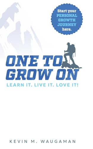 ONE TO GROW ON: LEARN IT. LIVE IT. LOVE IT! von Performance Publishing Group