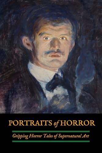 Portraits of Horror: Gripping Horror Tales of Supernatural Art von Independently published
