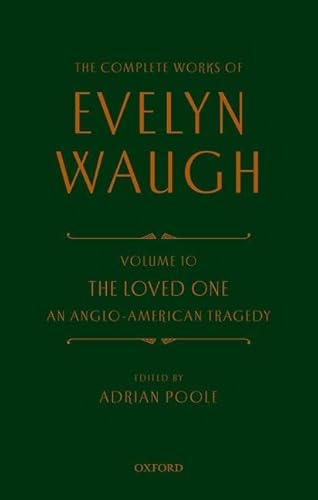 The Loved One: An Anglo-american Tragedy (The Complete Works of Evelyn Waugh) von Oxford University Press