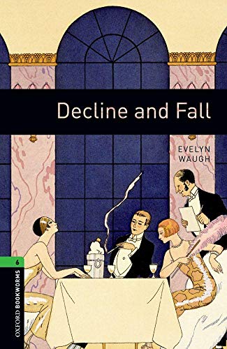 Oxford Bookworms Library: 10. Schuljahr, Stufe 3 - Decline and Fall: Reader: Reader - Stage 6 Oxford Bookworms Library: 10. Schuljahr, Stufe 3 - Decline and Fall: Reader: Reader - Stage 6