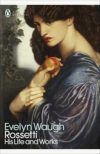 Rossetti: His Life and Works (Penguin Modern Classics)
