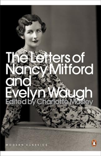 The Letters of Nancy Mitford and Evelyn Waugh (Penguin Modern Classics)